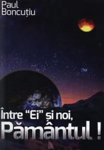 Intre "Ei" si noi, Pamantul! de Paul Boncutiu