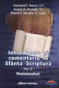 Introducere si comentariu la Sfanta Scriptura. Vol. 2: Pentateuhul de Raymond E. Brown