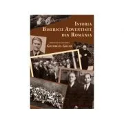 Istoria Bisericii Adventiste din Romania de Gheorghe Graur