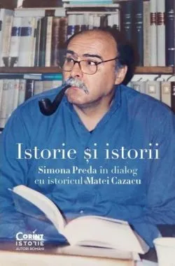 Istorie și istorii de Matei Cazacu
