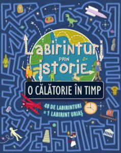 Labirinturi prin istorie. O calatorie in timp