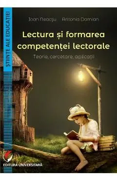 Lectura si formarea competentei lectorale de Ioan Neacsu