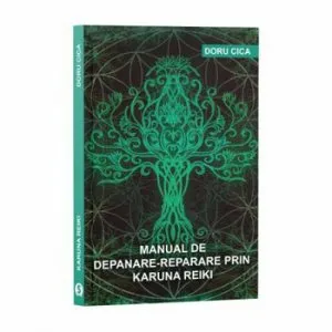 Manual de depanare reparare prin Karuna Reik de Doru Cica