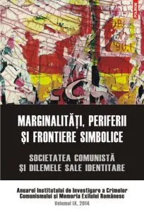 Marginalităţi, periferii şi frontiere simbolice de Institutul de Investigare a Crimelor Comunismului si Memoria Exilului Romanesc