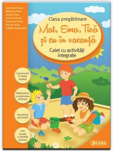 Mat, Ema, Tica si eu In vacanta. Caiet cu activitati integrate pentru clasa pregatitoare
