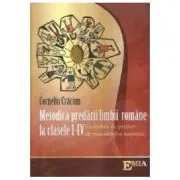 Metodica predarii limbii si literaturii romane Clasele 1-4. Cu limbile de predare ale minoritatilor nationale de Corneliu Craciun