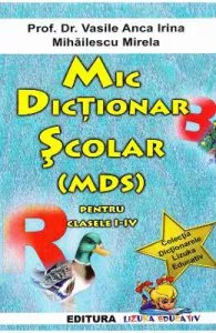 Mic Dictionar scolar pentru Clasele 1-4 de Vasile Anca Irina