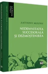 Nedemnitatea succesorala si dezmostenirea de Anthony Murphy
