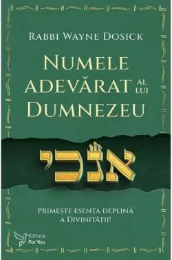Numele adevarat al lui Dumnezeu de Rabbi Wayne Dosick