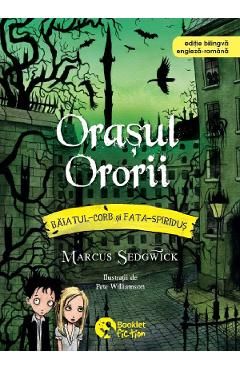 Orasul Ororii. Seria Baiatul-Corb si Fata-Spiridus Vol.5