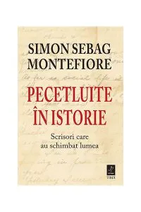 Pecetluite în istorie. Scrisori care au schimbat lumea de Simon Sebag Montefiore