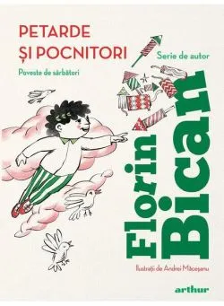 Petarde și pocnitori (ediție cu autograf) de Florin Bican