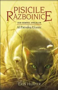 Pisicile Razboinice - Puterea celor trei. Cartea a XIX-a: Al Patrulea Ucenic de Erin Hunter