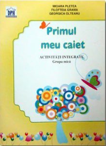 Primul meu caiet. Activitati integrate - grupa mica