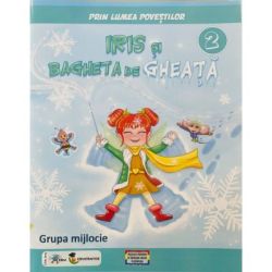 Prin lumea povestilor. Iris si bagheta de gheata