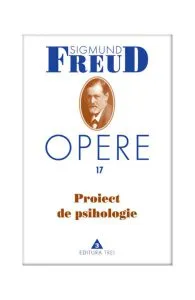Proiect de psihologie. Opere 17 de Sigmund Freud