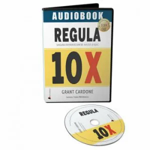 Regula 10X. Singura diferenta dintre succes si esec - Audiobook de Grant Cardone