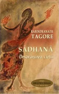 Sadhana - Desavarsirea vietii de Rabindranath Tagore