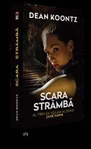 Scara stramba. Al treilea volum al seriei Jane Hawk de Dean Koontz
