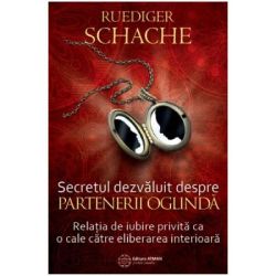 Secretul dezvaluit despre partenerii oglinda. Relatia de iubire privita ca o cale catre eliberarea interioara