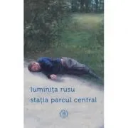 Statia Parcul Central de Luminita Rusu