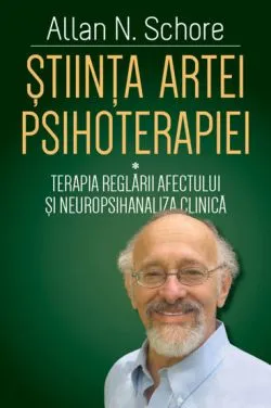 Stiinta Artei Psihoterapiei Vol.1 de Allan N. Schore
