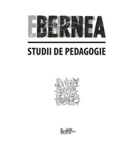 Studii de pedagogie. I.Trilogia pedagogica II de Ernest Bernea
