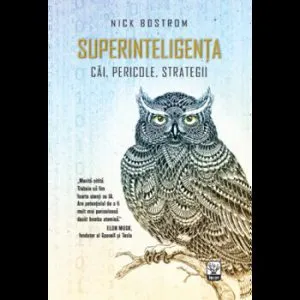 Superinteligenta. Cai. Pericole. Strategii. Carte pentru toti. Vol 119 de Nick Bostrom