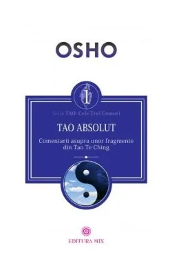 Tao Absolut. Calea subtilă către iubire, fericire și adevăr de Osho