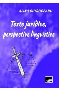 Texte juridice, perspective lingvistice de Alina Gioroceanu