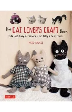 The Cat Lover's Craft Book de Neko Shugei