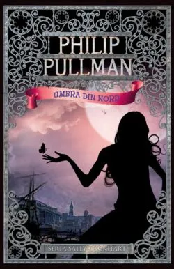 Umbra din Nord -vol. 2 Seria Sally Lockhar de Philip Pullman
