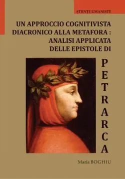 Un approccio cognitivista diacronico alla metafora: analisi applicata delle epistole di Petrarca de Maria Boghiu