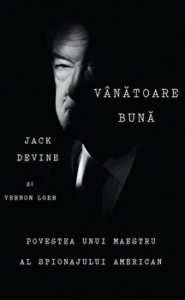Vanatoare buna. Povestea unui maestru al spionajului american