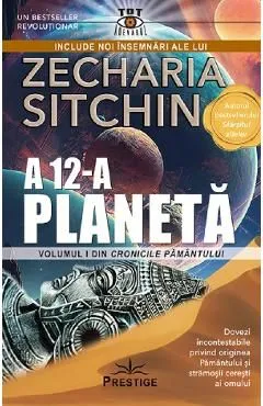 A 12-a planeta. Seria Cronicile Pamantului Vol.1 de Zecharia Sitchin