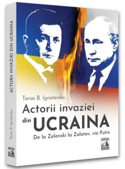 Actorii invaziei din Ucraina de Taras B. Ignatenko