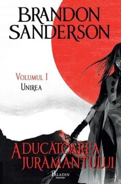 Aducătoarea jurământului. Unirea (Vol. 1) de Brandon Sanderson