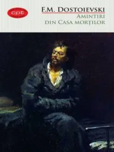 Amintiri din casa mortilor de F.M. Dostoievski