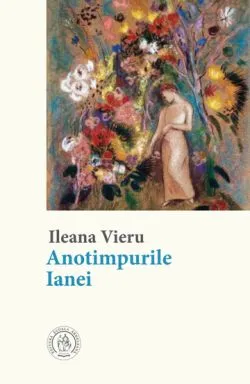 Anotimpurile Ianei de Ileana Vieru