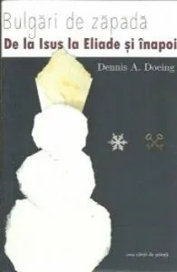 Bulgari de zapada. De la Isus la Mircea Eliade si inapoi de Dennis A. Doeing