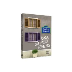 Casa cu patru ferestre de Daniela Bordei