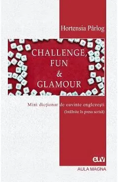 Challenge, Fun and Glamour. Mini dictionar de cuvinte englezesti