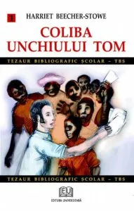 Coliba unchiului Tom, Vol. I de Harriet Beecher-Stowe