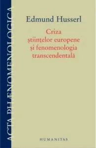 Criza stiintelor europene si fenomenologia transcedentala de Edmund Husserl