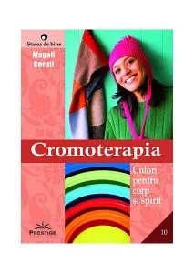 Cromoterapia - culori pentru corp şi spirit de Magali Ceruti