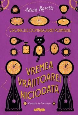 Cronicile Domnisoarei Poimaine Vol. 1: Vremea vrajitoarei niciodata de Adina Rosetti