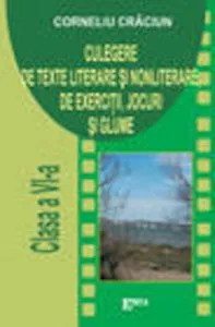 Culegere de texte literare si nonliterare, de exercitii, jocuri si glume (clasa a VI - a) de Corneliu Craciun