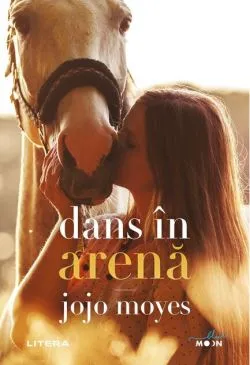 Dans în arenă de Jojo Moyes