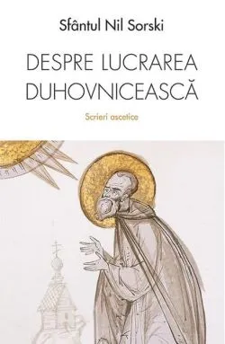 Despre lucrarea duhovnicească de Nil Sorski