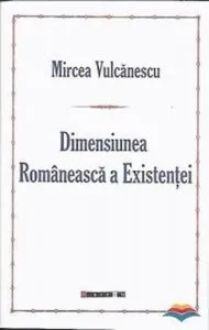 Dimensiunea romaneasca a existentei de Mircea Vulcanescu